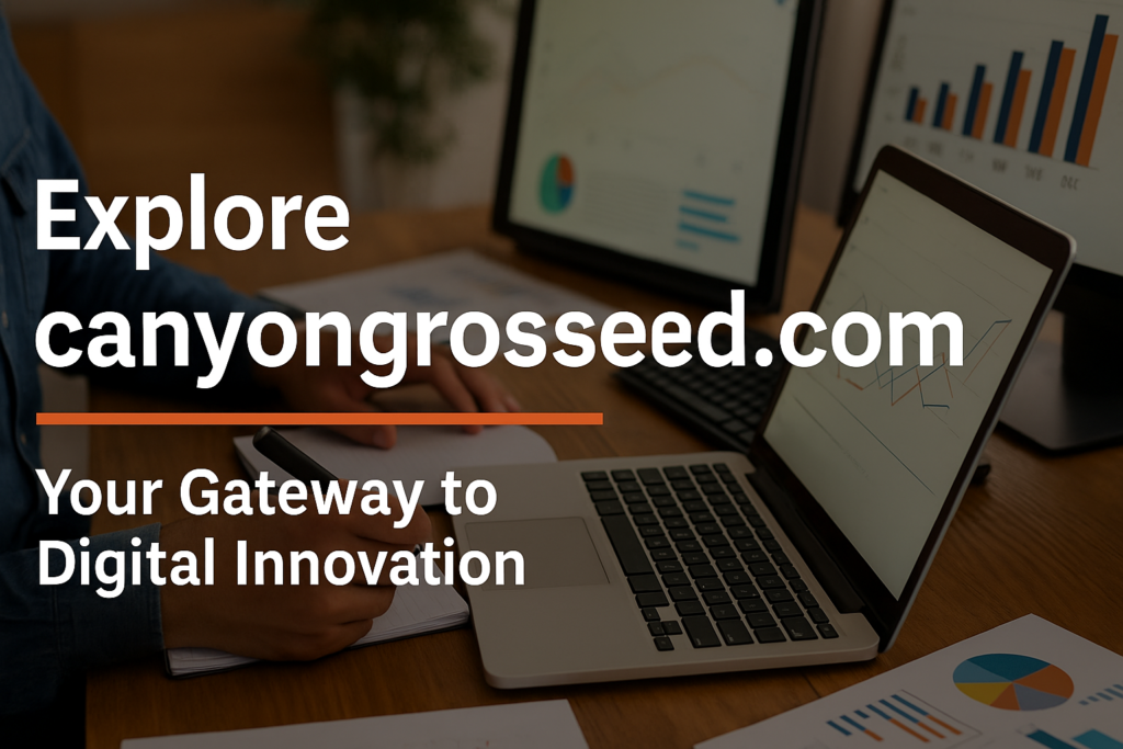 Explore the Potential of canyongrossed.com/